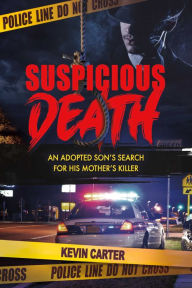 Title: Suspicious Death: An Adopted Son's Search for His Mother's Killer, Author: Kevin Carter