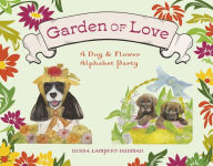 Ebook download for ipad Garden of Love: A Dog & Flower Alphabet Party