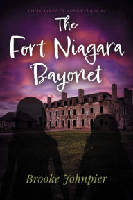French e books free download The Fort Niagara Bayonet by Brooke Johnpier (English Edition) 9781667833224 DJVU ePub PDF