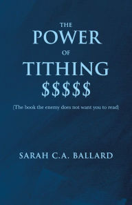 Title: The Power of Tithing $$$$$, Author: Sarah Ballard