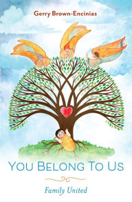 Title: You Belong To Us: Family United, Author: Gerry Brown-Encinias