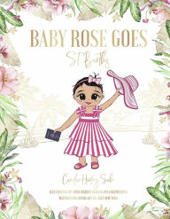 Download books from google book Baby Rose Goes: St. Barths