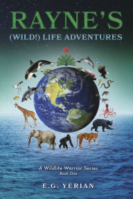 Free audiobooks download uk Rayne's (Wild!) Life Adventures: A Wildlife Warrior Series