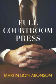 Title: Full Courtroom Press, Author: Martin Lion Aronson