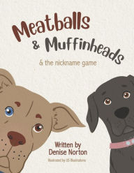 Books google download Meatballs & Muffinheads: & the Nickname Game  (English literature) 9781667842394