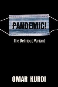 Title: Pandemic! The Delirious Variant, Author: Omar Kurdi