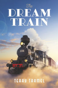 Download free books for ipad ibooks The Dream Train by Terry Tramel