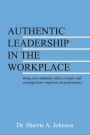 Authentic Leadership in the Workplace: Being your authentic self as a leader and creating better employee job performance