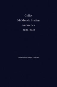 Title: Galley McMurdo Station Antarctica 2021-2022, Author: Angelo J. Bovara