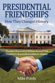 Title: Presidential Friendships: How They Changed History, Author: Mike Purdy