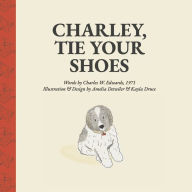 Free ebook downloads for sony Charley, Tie Your Shoes (English Edition)