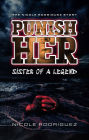 Punish Her Sister of a Legend: The Nicole Rodriguez Story