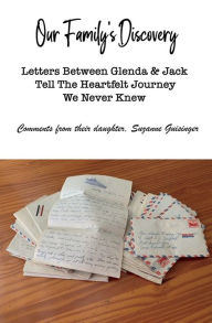 Title: Our Family's Discovery: Letters Between Glenda & Jack Tell The Heartfelt Journey We Never Knew, Author: Suzanne Guisinger