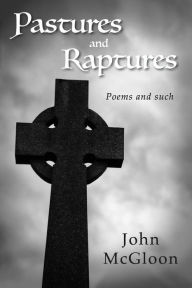 Title: Pastures and Raptures: Poems and such, Author: John McGloon