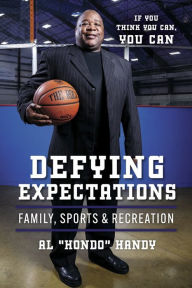 Online free download ebooks pdf Defying Expectations: Family, Sports & Recreation by Al "Hondo" Handy, Al "Hondo" Handy English version iBook PDF 9781667852911