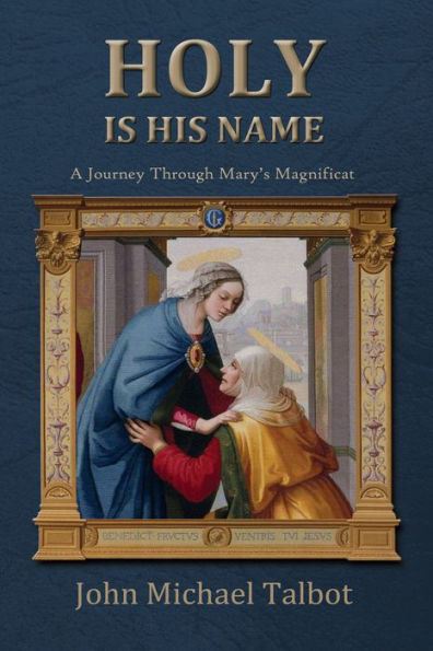 Holy Is His Name: A Journey Through Mary's Magnificat