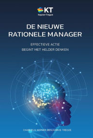 Title: De Nieuwe Rationele Manager: Een Herziene Uitgave Voor Een Nieuwe Wereld, Author: Charles H. Kepner