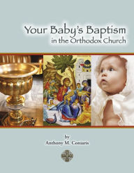 Title: Your Baby's Baptism in the Orthodox Church, Author: Anthony M. Coniaris