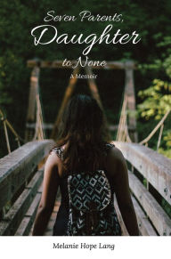 Ebook free download to memory card Seven Parents, Daughter to None: A Memoir 9781667854830 in English