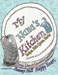 Title: My Nana's Kitchen Recipes, Bible Quotes, Stories: Panza Llena, Corazon Contento!, Author: Bernice Ortiz