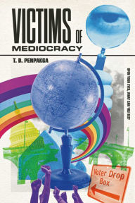 Title: Victims of Mediocracy, Author: T. D. Penpakga