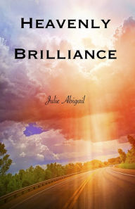 Title: Heavenly Brilliance, Author: Julie Abigail