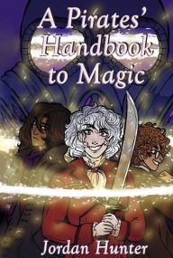 Title: A Pirates' Handbook to Magic, Author: Jordan Hunter