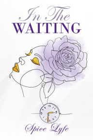 Title: In The Waiting, Author: Spice Lyfe