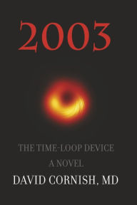 Download pdfs of books free 2003: The Time-Loop Device by David Cornish MD, David Cornish MD 9781667857602 in English RTF DJVU ePub