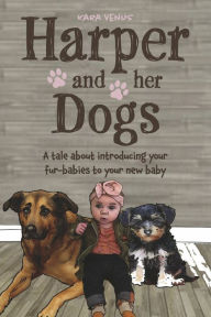 It ebooks download free Harper and Her Dogs: Introducing Your Fur-Babies to Your New Baby RTF PDB (English Edition)