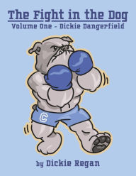 Download free english ebook pdf The Fight in the Dog: Volume One - Dickie Dangerfield 