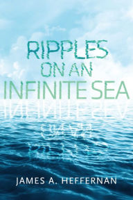 Title: Ripples on an Infinite Sea, Author: James A. Heffernan