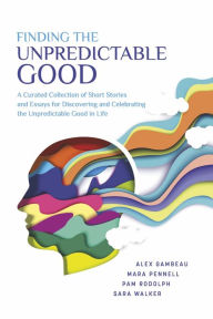 Title: Finding the Unpredictable Good, Author: Mara Pennell