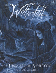 Download ebook for ipod touch Witherfall - A Prelude To Sorrow Guitar Tablature 9781667860558 FB2 PDF