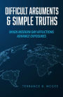 Difficult Arguments & Simple Truths: When Modern Day Afflictions Advance Exposures