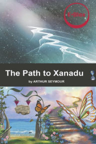 Title: The Path to Xanadu, Author: Arthur Seymour