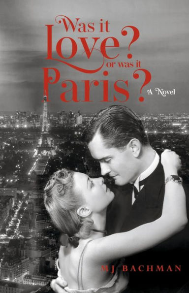 Was it Love? Or Paris?: A Novel