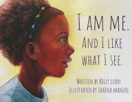 Title: I Am Me. And I Like What I See., Author: Kelly Curry