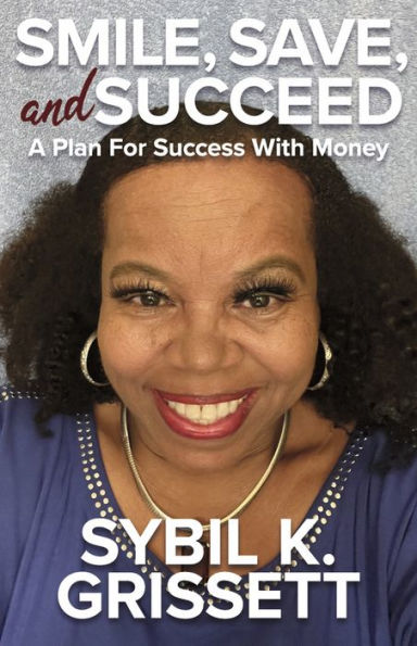 Smile, Save, and Succeed: A Plan For Success With Money