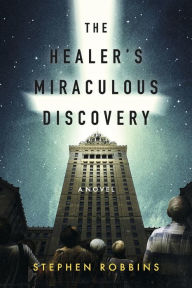 Title: The Healer's Miraculous Discovery, Author: Stephen Robbins