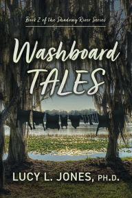 Download free books on pc Washboard Tales by Lucy L. Jones Ph.D., Lucy L. Jones Ph.D. (English literature) ePub 9781667866062
