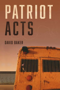 Title: Patriot Acts, Author: David Baker