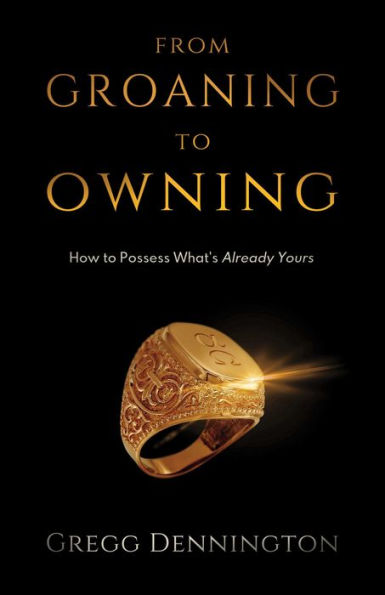 From Groaning to Owning: How to Possess What's Already Yours