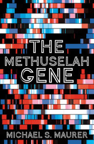 Title: The Methuselah Gene, Author: Michael S. Maurer