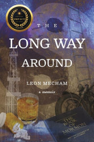 Title: The Long Way Around: A Memoir by Leon Mecham, Author: Leon Mecham