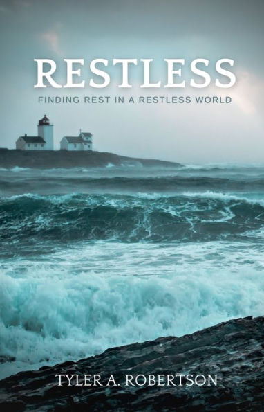Restless: Finding Rest In A Restless World