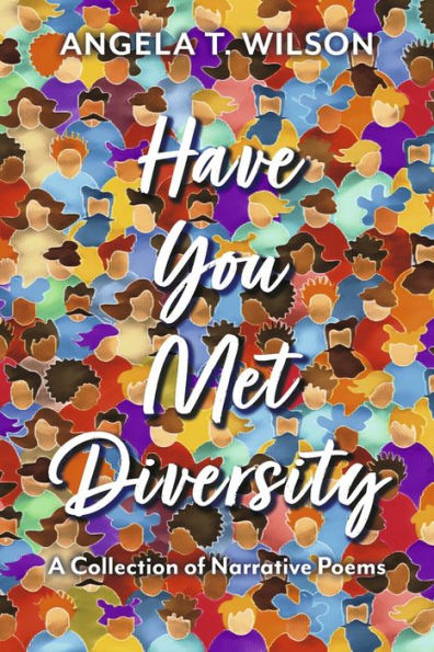 Have You Met Diversity: A Collection of Narrative Poems