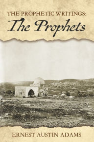 Title: The Prophets, Author: Ernest Austin Adams