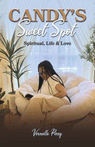 Free books to download in pdf format Candy's Sweet Spot: Spiritual, Life & Love by Vermelle Perry, Vermelle Perry FB2 9781667870618