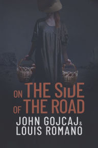 Title: On the Side of the Road, Author: LOUIS ROMANO